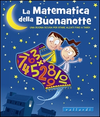 La matematica della buonanotte. Una buona scusa per stare alzati fino a tardi - Librerie.coop