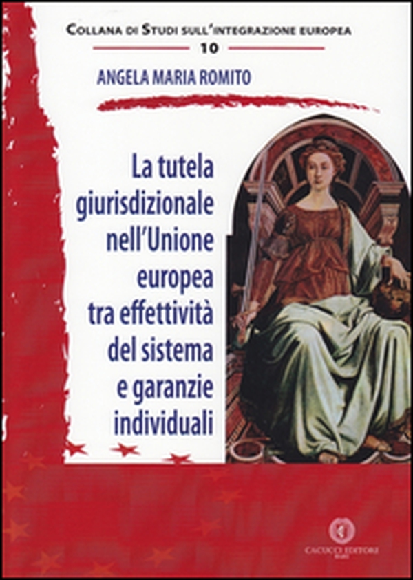 La tutela giurisprudenziale nell'Unione Europea tra effettività del sistema e garanzie individuali - Librerie.coop La tutela giurisprudenziale nell'Unione Europea tra effettività del sistema e garanzie individuali - Librerie.coop