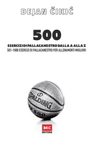 500 esercizi di pallacanestro dalla A alla Z. 501-1000 esercizi di pallacanestro per allenamenti migliori - Librerie.coop 500 esercizi di pallacanestro dalla A alla Z. 501-1000 esercizi di pallacanestro per allenamenti migliori - Librerie.coop