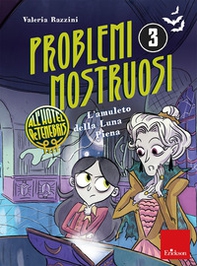 L'amuleto della luna piena. Problemi mostruosi all'hotel De Tenebris - Vol. 3 - Librerie.coop