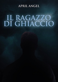 Il ragazzo di ghiaccio - Librerie.coop