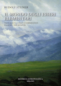 Il mondo egli esseri elementari. Testi scelti - Librerie.coop