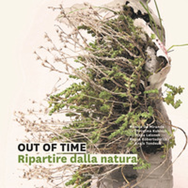 Out of time. Ripartire dalla natura - Librerie.coop Out of time. Ripartire dalla natura - Librerie.coop