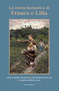 La storia fantastica di Franco e Lilla - Librerie.coop La storia fantastica di Franco e Lilla - Librerie.coop