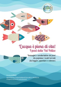 L'acqua è piena di vita! I pesci della Val Pellice. Immagini e caratteristiche dei pesci che popolano i nostri torrenti (da leggere, guardare e colorare) - Librerie.coop