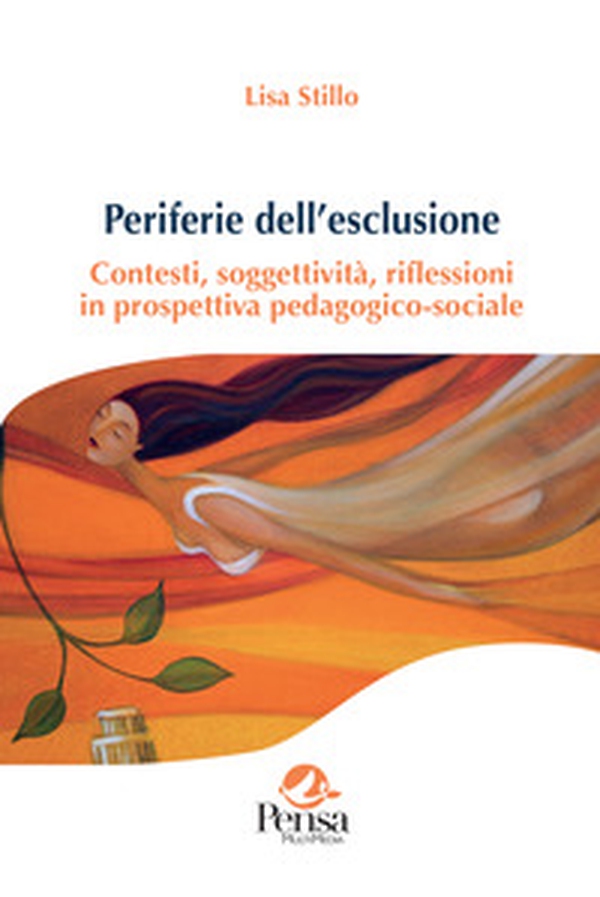 Periferie dell'esclusione. Contesti, soggettività, riflessioni in prospettiva pedagogico-sociale - Librerie.coop Periferie dell'esclusione. Contesti, soggettività, riflessioni in prospettiva pedagogico-sociale - Librerie.coop