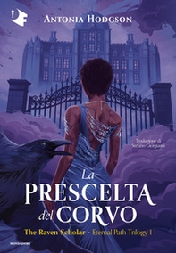 La prescelta del corvo. The Raven Scholar - Librerie.coop