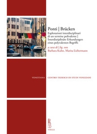 Ponti Brücken. Esplorazioni interdisciplinari di un termine polivalente-Interdisziplinäre Erkundungen eines polyvalenten Begriffs - Librerie.coop