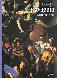 Caravaggio. Gli ultimi anni 1606-1610 - Librerie.coop