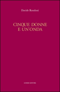 Cinque donne e un'onda - Librerie.coop Cinque donne e un'onda - Librerie.coop