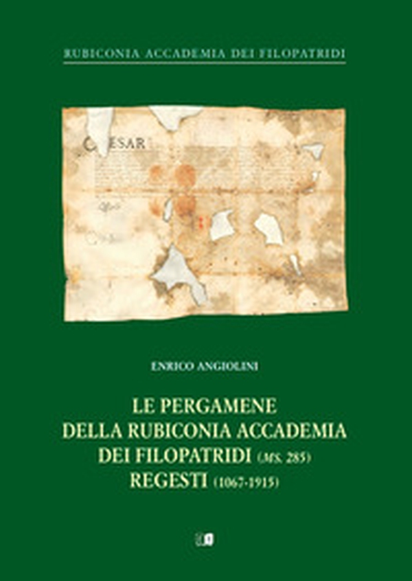 Le pergamene della rubiconia accademia dei filopatridi (ms. 285) regesti (1067-1915) - Librerie.coop