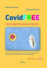 CovidFREE. Parole e immagini nella scuola, prima e dopo il Covid - Librerie.coop CovidFREE. Parole e immagini nella scuola, prima e dopo il Covid - Librerie.coop
