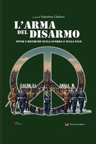 L'arma del disarmo. Studi e ricerche sulla guerra e sulla pace - Librerie.coop L'arma del disarmo. Studi e ricerche sulla guerra e sulla pace - Librerie.coop