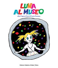 Luna al museo. Oltre l'opera d'arte di Lucio Fontana - Librerie.coop
