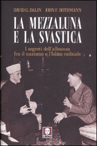 La mezzaluna e la svastica. I segreti dell'alleanza fra il nazismo e l'Islam radicale - Librerie.coop