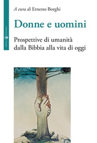 Donne e uomini. Prospettive di umanità dalla Bibbia alla vita di oggi - Librerie.coop