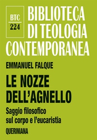 Le nozze dell'agnello. Saggio filosofico sul corpo e l'eucaristia - Librerie.coop