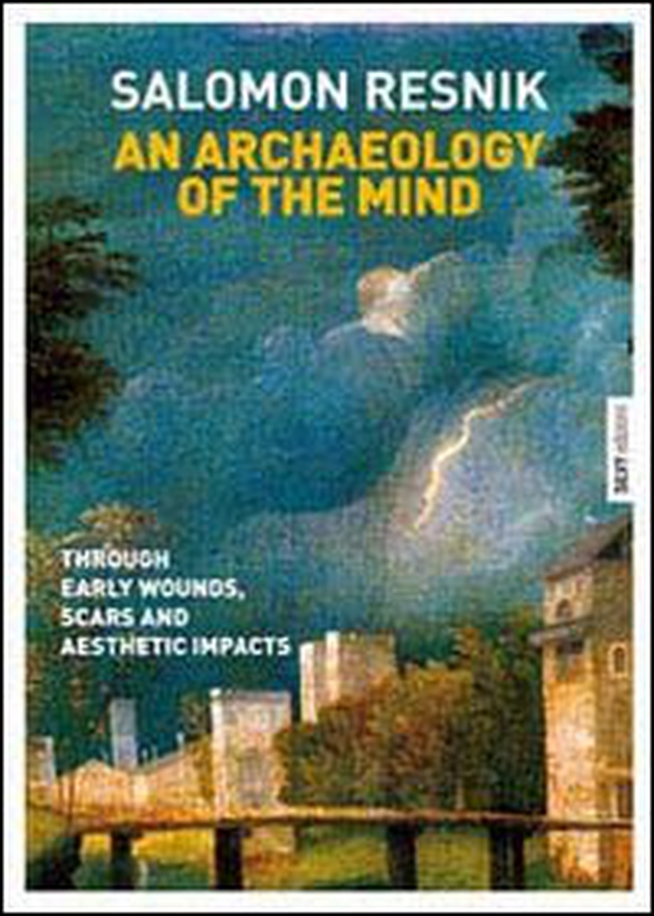 An archaeology of the mind. Through early wounds, scars and aesthetic impacts - Librerie.coop An archaeology of the mind. Through early wounds, scars and aesthetic impacts - Librerie.coop