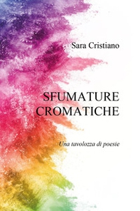 Sfumature cromatiche. Una tavolozza di poesie - Librerie.coop