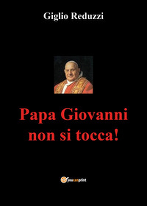 Papa Giovanni non si tocca! - Librerie.coop Papa Giovanni non si tocca! - Librerie.coop