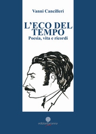 L'eco del tempo. Poesia, vita e ricordi - Librerie.coop