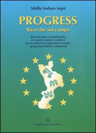 Progress. Ricerche sul campo. Ricerche psico-antropologiche in contesti scolastici calabresi - Librerie.coop