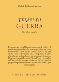 Tempi di guerra. Un altro ascolto - Librerie.coop Tempi di guerra. Un altro ascolto - Librerie.coop