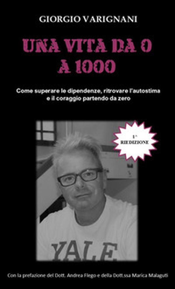 Una vita da 0 a 1000. Come superare le dipendenze, ritrovare l'autostima e il coraggio partendo da zero - Librerie.coop Una vita da 0 a 1000. Come superare le dipendenze, ritrovare l'autostima e il coraggio partendo da zero - Librerie.coop