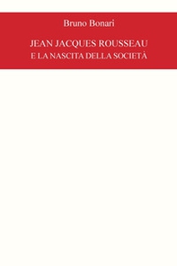 Jean Jacques Rousseau e la nascita della società - Librerie.coop Jean Jacques Rousseau e la nascita della società - Librerie.coop