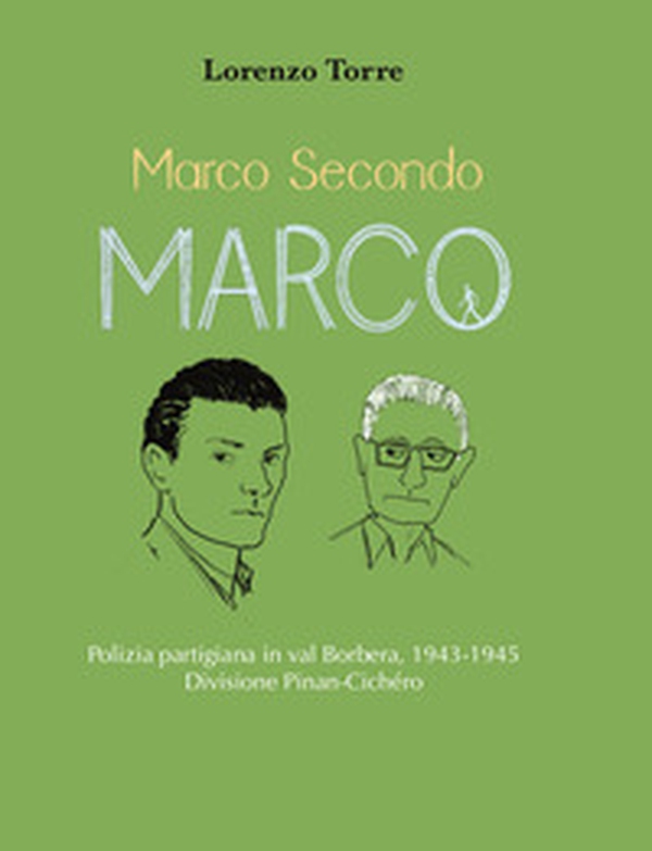 Marco secondo Marco. Polizia partigiana in val Borbera, 1943-1945. Divisione Pinan-Cichéro - Librerie.coop Marco secondo Marco. Polizia partigiana in val Borbera, 1943-1945. Divisione Pinan-Cichéro - Librerie.coop