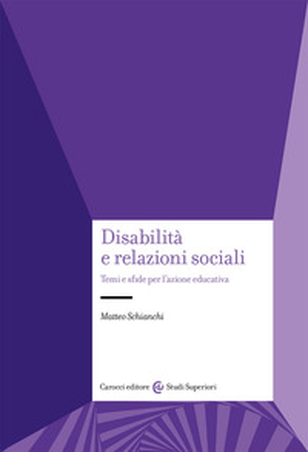 Disabilità e relazioni sociali. Temi e sfide per l'azione educativa - Librerie.coop Disabilità e relazioni sociali. Temi e sfide per l'azione educativa - Librerie.coop