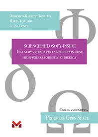 Sciencephilosopy-Inside. Una nuova strada per la medicina in crisi: ridefinire gli obiettivi di ricerca - Librerie.coop