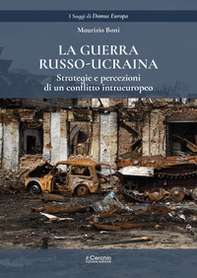 La guerra russo-ucraina. Strategie e percezioni di un conflitto intraeuropeo - Librerie.coop La guerra russo-ucraina. Strategie e percezioni di un conflitto intraeuropeo - Librerie.coop