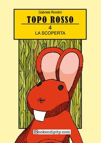 La scoperta. Topo Rosso - Vol. 4 - Librerie.coop