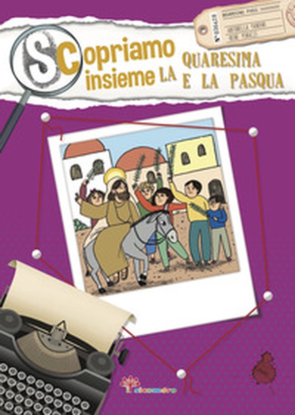 Scopriamo insieme la Quaresima e la Pasqua - Librerie.coop Scopriamo insieme la Quaresima e la Pasqua - Librerie.coop