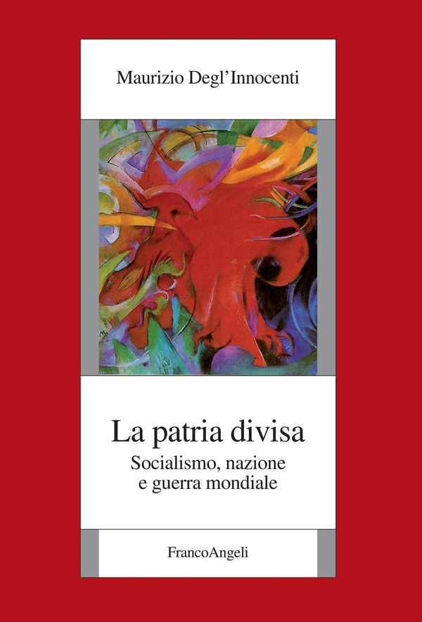 La patria divisa. Socialismo, nazione e guerra mondiale - Librerie.coop La patria divisa. Socialismo, nazione e guerra mondiale - Librerie.coop