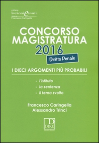 Concorso magistratura 2016. I dieci argomenti più probabili di diritto penale - Librerie.coop