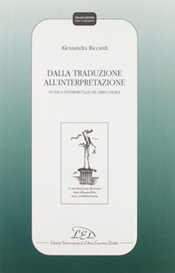 Dalla traduzione all'interpretazione. Studi di interpretazione simultanea - Librerie.coop Dalla traduzione all'interpretazione. Studi di interpretazione simultanea - Librerie.coop