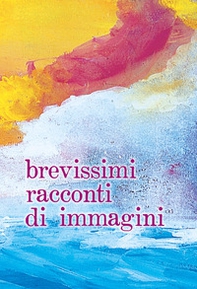Brevissimi racconti di immagini - Librerie.coop