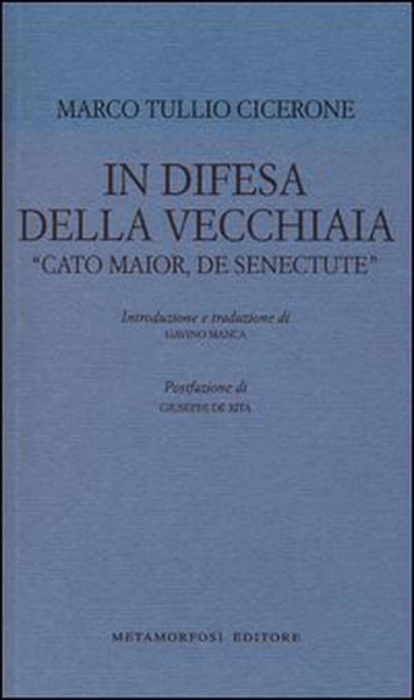 In difesa della vecchiaia. «Cato Maior, de senectute» - Librerie.coop In difesa della vecchiaia. «Cato Maior, de senectute» - Librerie.coop