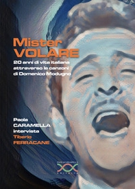 Mister Volare. 20 anni di vita italiana attraverso le canzoni di Domenico Modugno - Librerie.coop