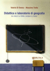 Didattica e laboratorio di geografia. Sul cielo e la terra, l'acqua e il fuoco - Librerie.coop Didattica e laboratorio di geografia. Sul cielo e la terra, l'acqua e il fuoco - Librerie.coop