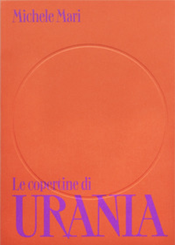 Le copertine di Urania - Librerie.coop Le copertine di Urania - Librerie.coop