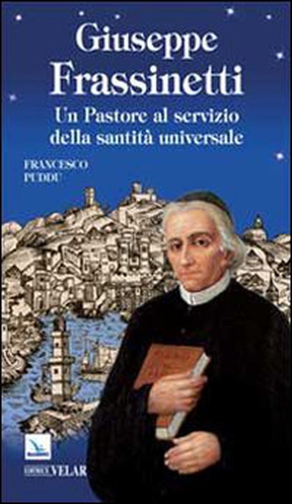Giuseppe Frassinetti. Un pastore al servizio della santità universale - Librerie.coop Giuseppe Frassinetti. Un pastore al servizio della santità universale - Librerie.coop