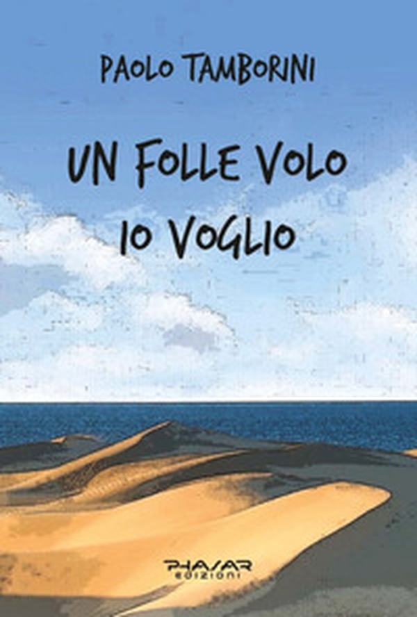 Un folle volo io voglio - Librerie.coop Un folle volo io voglio - Librerie.coop