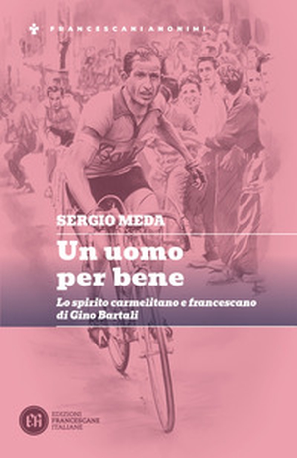 Un uomo per bene. Lo spirito carmelitano e francescano di Gino Bartali - Librerie.coop