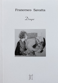 Francesco Savatta. Disegni - Librerie.coop