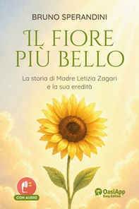 Il fiore più bello. La storia di Madre Letizia Zagari e la sua eredità - Librerie.coop
