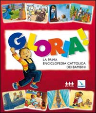 Gloria! La prima enciclopedia cattolica dei bambini - Librerie.coop