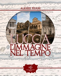 Lucca, l'immagine nel tempo - Librerie.coop